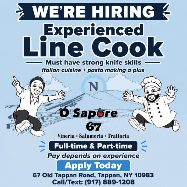 We're hiring an experienced line cook — Ó Sapore 67, 67 Old Tappan Road, Tappan NY. Call (917) 889-1208.